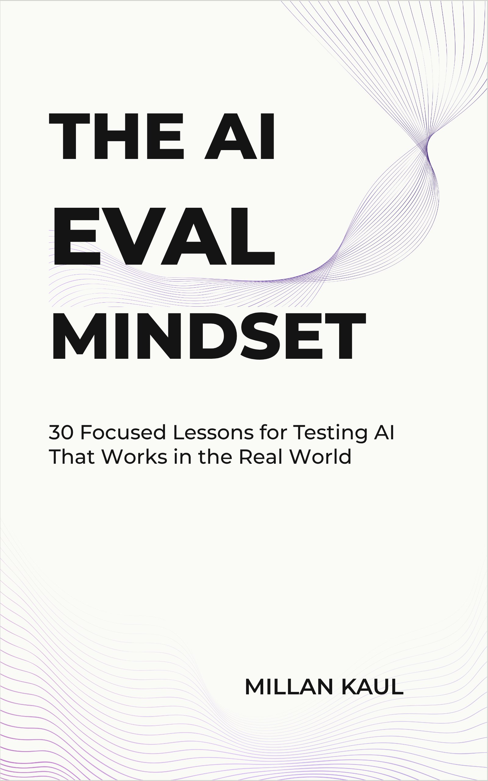 THE AI EVAL MINDSET Book Cover by Millan Kaul — 30 Focused Lessons for Testing AI That Works in the Real World